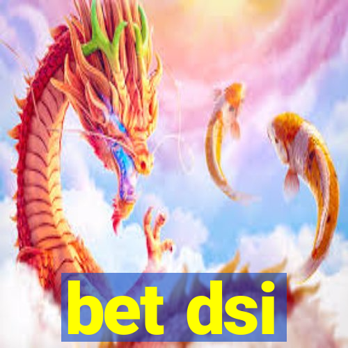 bet dsi