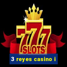 3 reyes casino i