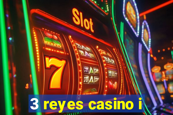 3 reyes casino i