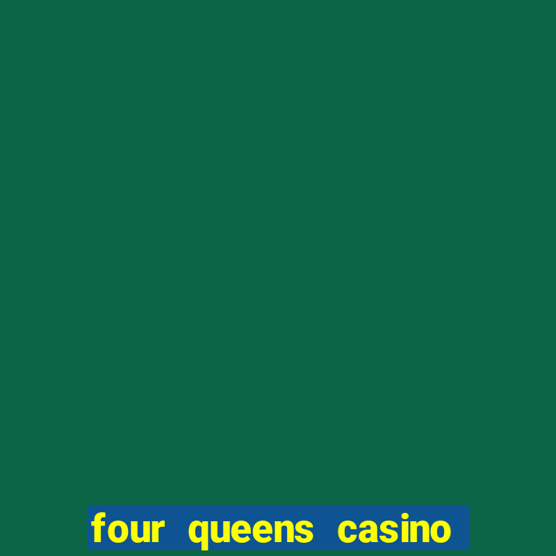 four queens casino las vegas