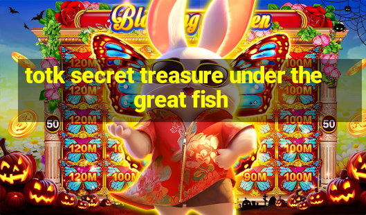 totk secret treasure under the great fish