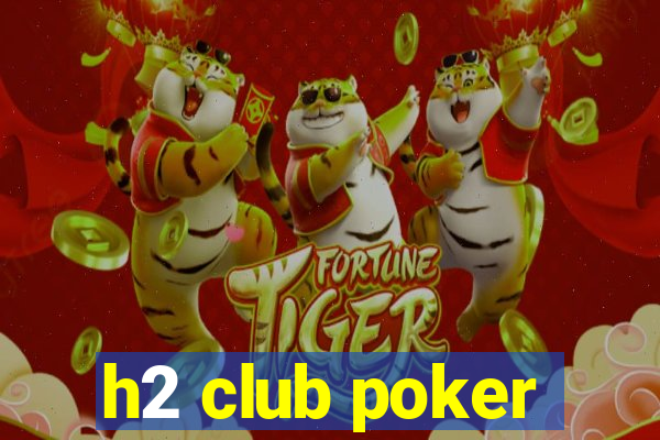 h2 club poker