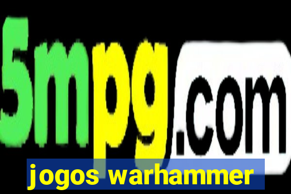 jogos warhammer