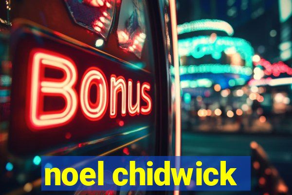 noel chidwick