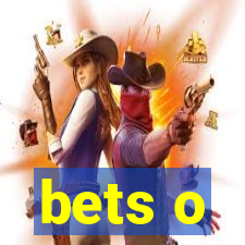 bets o