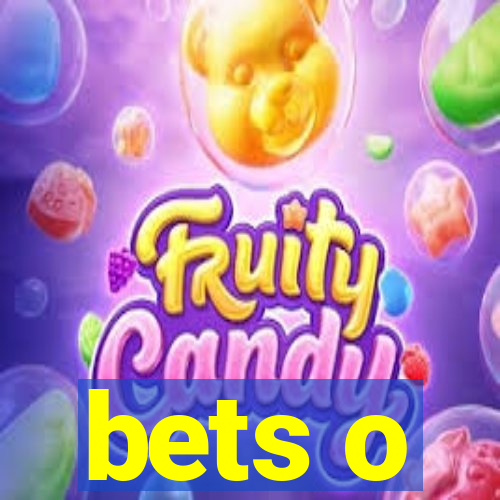 bets o