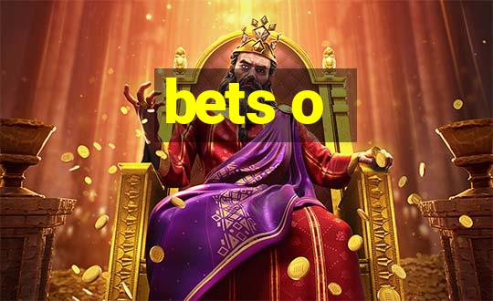 bets o