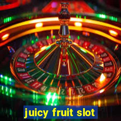 juicy fruit slot