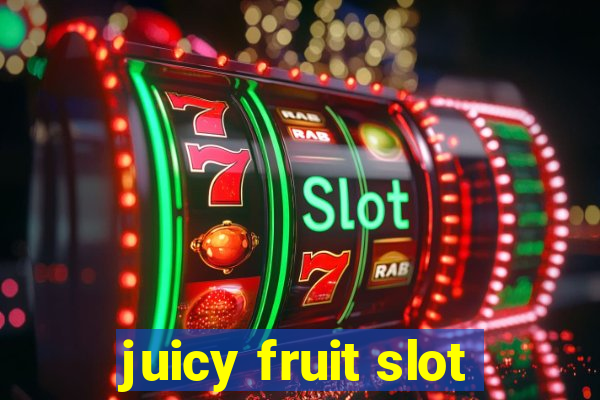 juicy fruit slot