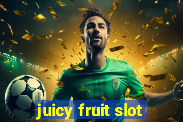 juicy fruit slot