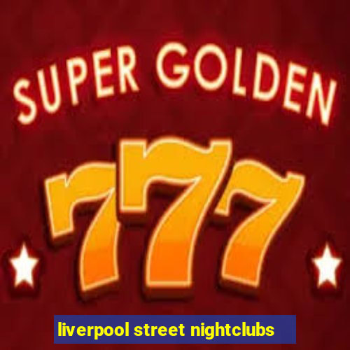 liverpool street nightclubs