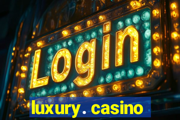 luxury. casino