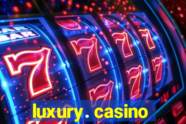 luxury. casino