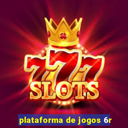 plataforma de jogos 6r