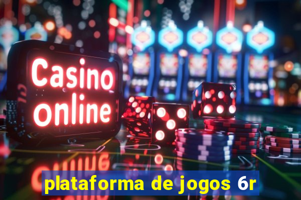 plataforma de jogos 6r