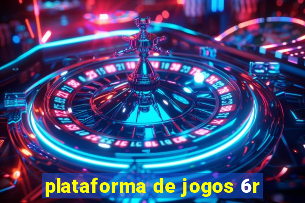 plataforma de jogos 6r