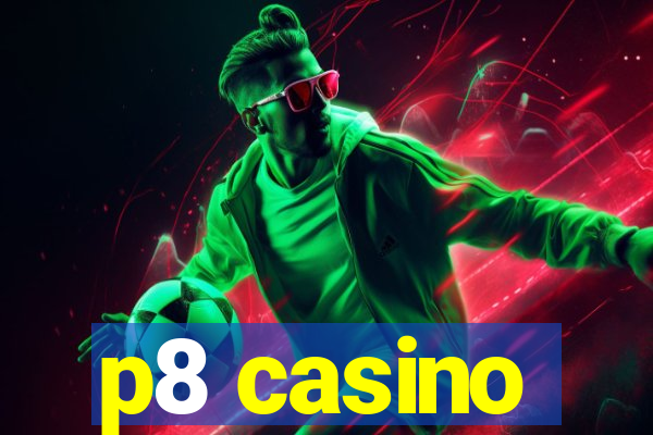 p8 casino