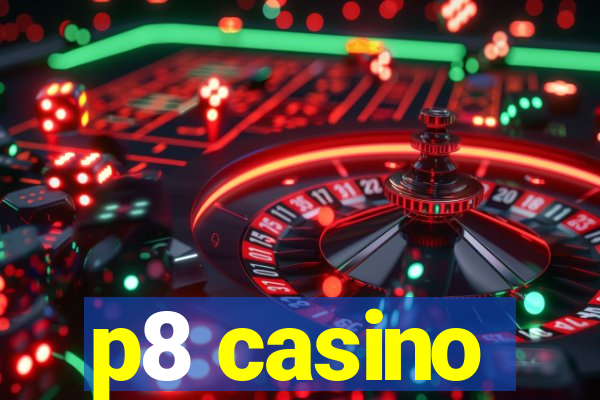 p8 casino