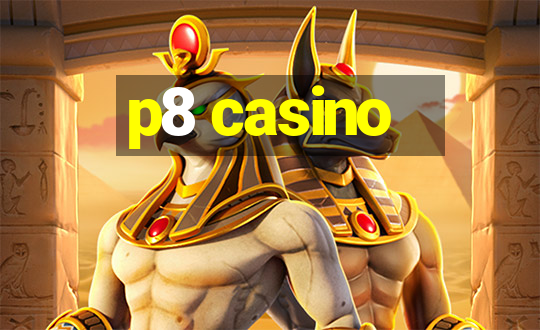 p8 casino