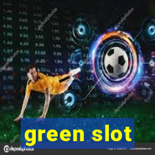 green slot