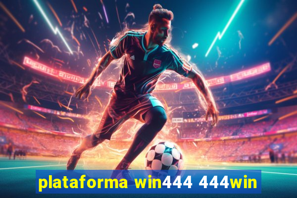 plataforma win444 444win