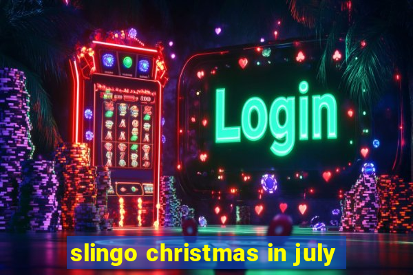 slingo christmas in july