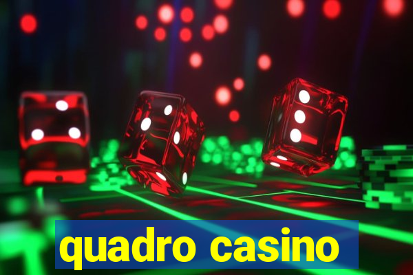 quadro casino