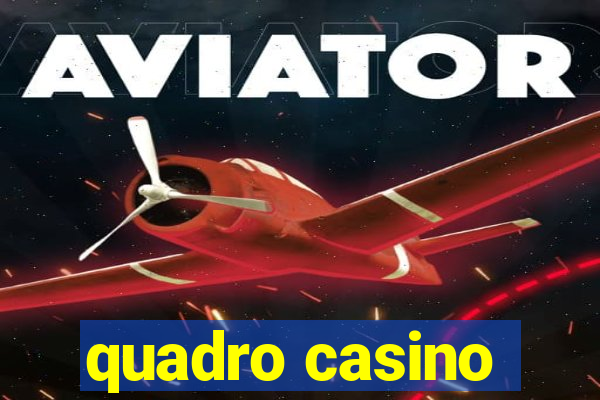 quadro casino