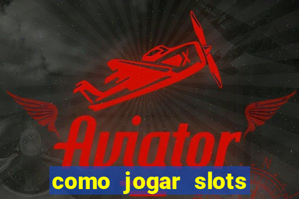 como jogar slots sem perder