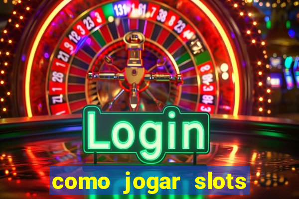 como jogar slots sem perder