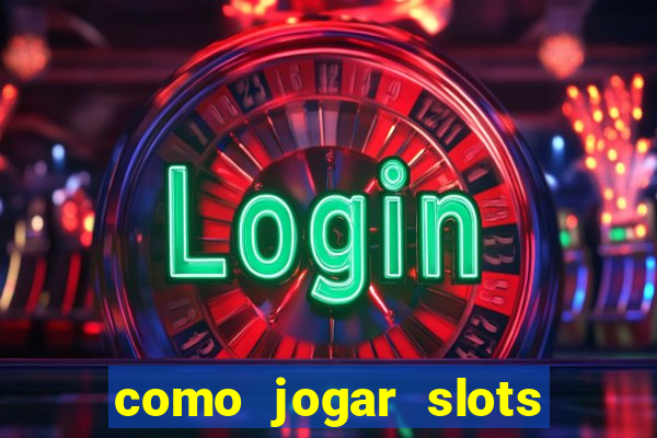 como jogar slots sem perder