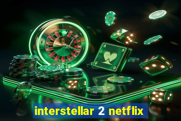 interstellar 2 netflix