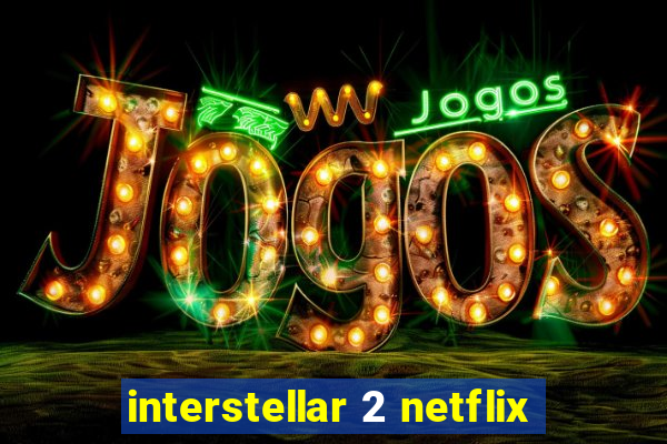 interstellar 2 netflix