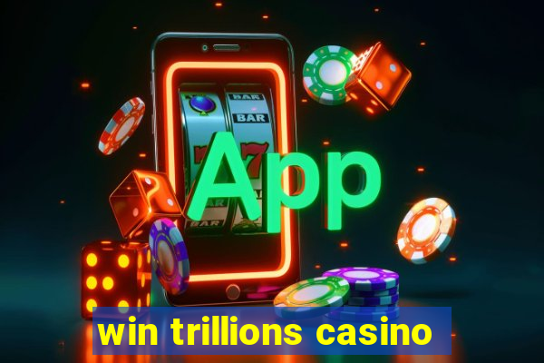 win trillions casino