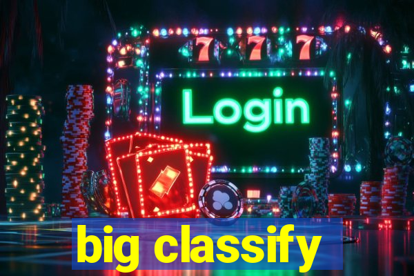 big classify