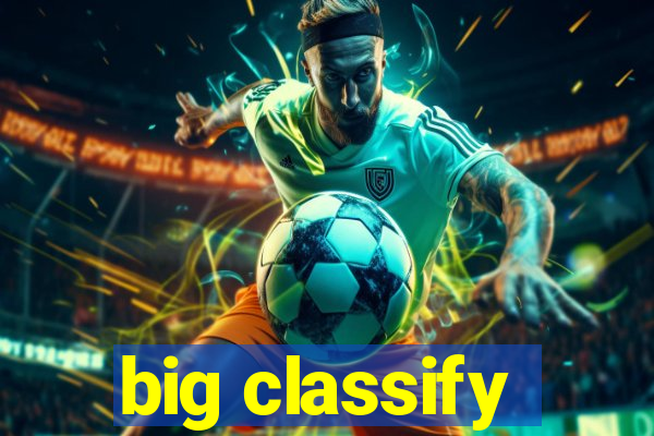 big classify