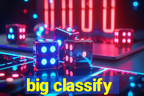 big classify