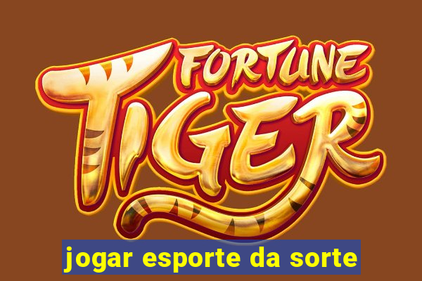 jogar esporte da sorte