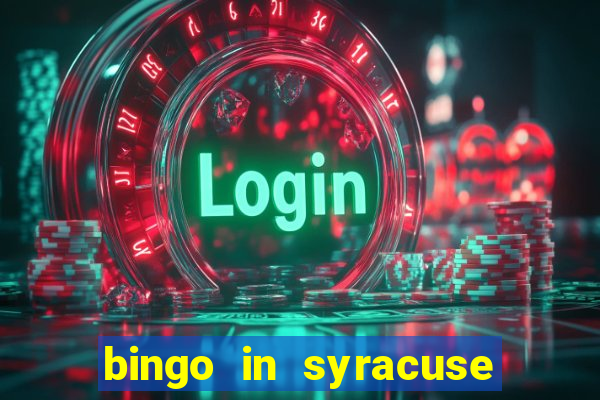 bingo in syracuse ny today