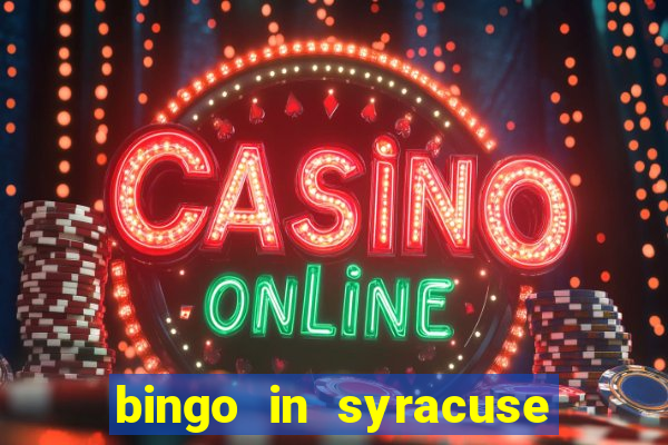 bingo in syracuse ny today