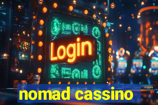 nomad cassino