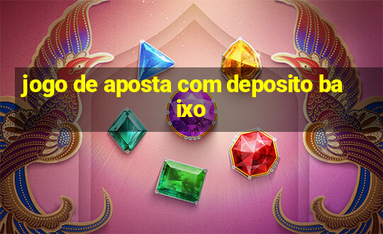 jogo de aposta com deposito baixo