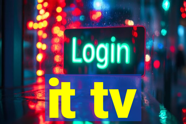 it tv