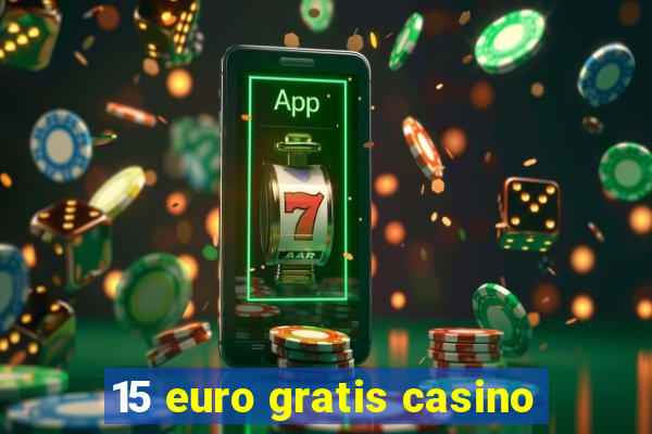 15 euro gratis casino