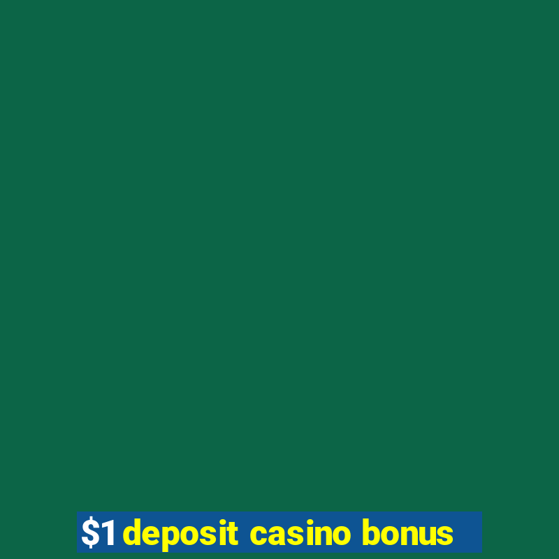 $1 deposit casino bonus