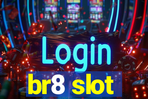 br8 slot