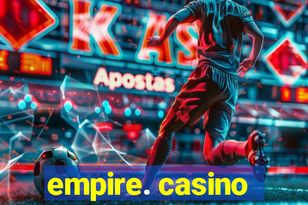 empire. casino