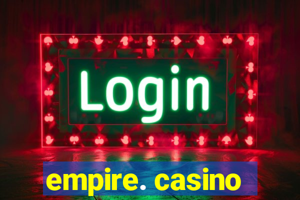 empire. casino