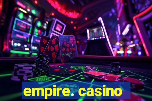 empire. casino