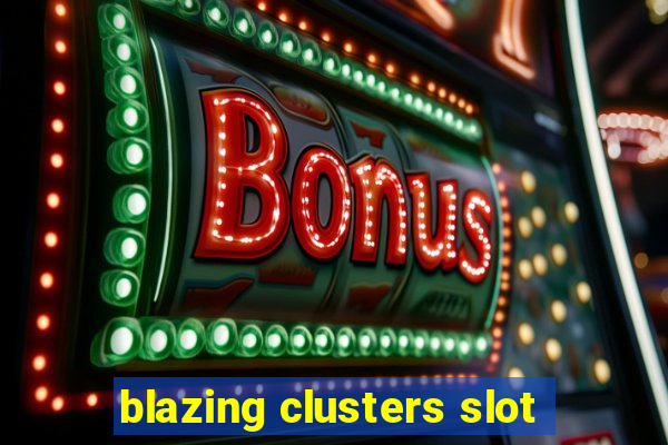 blazing clusters slot